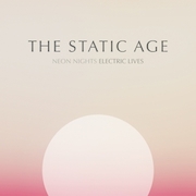 The Static Age: Neon Nights Electric Lives – Re-Release aus 2005