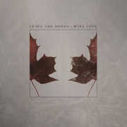 Wire Love: Leave The Bones