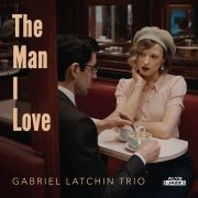 Review: Gabriel Latchin Trio - The Man I Love