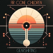 Fir Cone Children: Gearshifting
